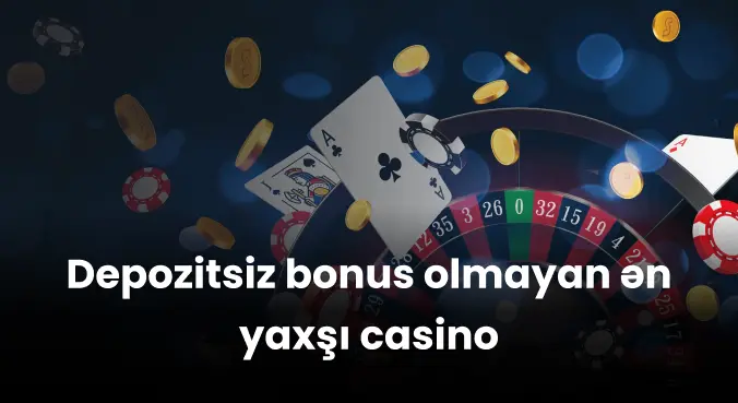 Depozitsiz bonus olmayan ən yaxşı casino